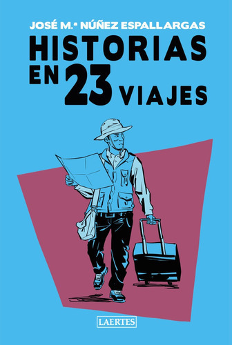 Historias en 23 viajes, de JOSE M NUÑEZ ESPALLARGAS. Editorial Laertes editorial, S.L., tapa blanda en español