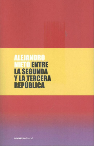 Entre La Segunda Y La Tercera República, De Nieto, Alejandro. Editorial Comares En Castellano, 2022