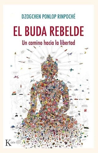 El Buda Rebelde . Un Camino Hacia La Libertad