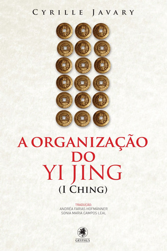 A Organização do Yi Jing, de Javary, Cyrille. Pinto & Zincone Editora Ltda., capa mole em português, 2014