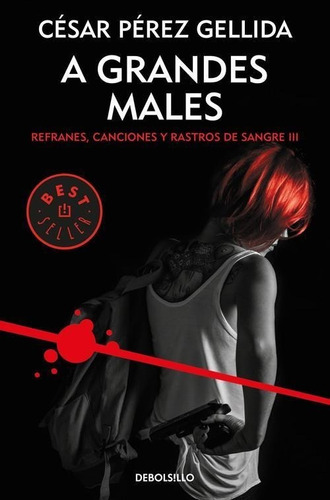 Libro: A Grandes Males. Perez Gellida, Cesar. Debolsillo