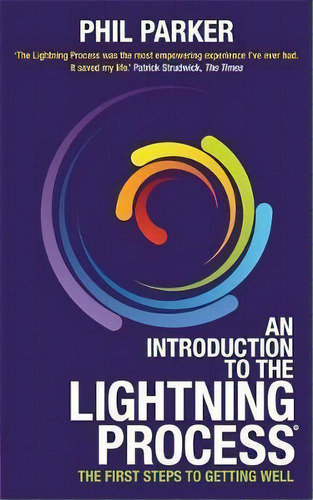 An Introduction To The Lightning Process (r) : The First Steps To Getting Well, De Phil Parker. Editorial Hay House Uk Ltd, Tapa Blanda En Inglés