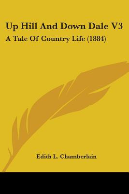Libro Up Hill And Down Dale V3: A Tale Of Country Life (1...