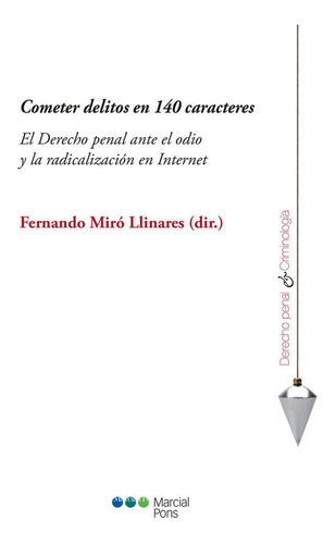 Cometer Delitos En 140 Caracteres, De Miró Llinares, Fernando. Editorial Marcial Pons Ediciones Jurídicas Y Sociales, S.a., Tapa Blanda En Español