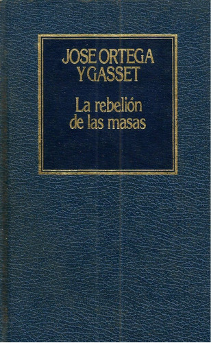 La Rebelión De Las Masas - José Ortega Y Gasset