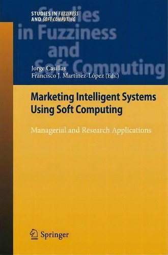 Marketing Intelligent Systems Using Soft Computing, De Jorge Casillas. Editorial Springer Verlag Berlin Heidelberg Gmbh Co Kg, Tapa Dura En Inglés