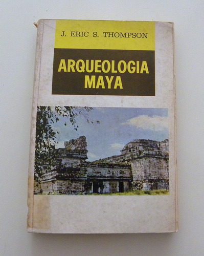 Arqueología Maya - J. Eric. S Thompson