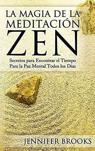 La Magia De La Meditacion Zen Secretos Para..., de Brooks, Jenni. Editorial Createspace Independent Publishing Platform en español