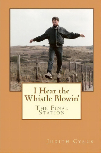 I Hear The Whistle Blowin', De Judith Cyrus. Editorial Createspace Independent Publishing Platform, Tapa Blanda En Inglés