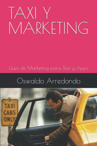 Libro: Taxi Y Marketing: Guia De Marketing Para Taxi Y Apps