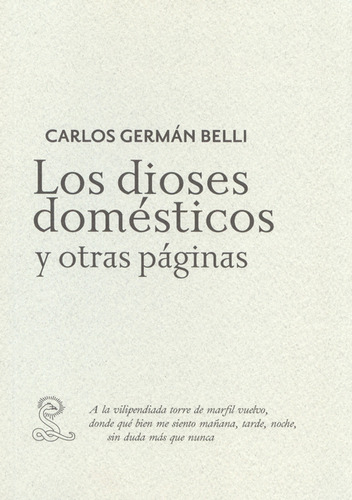 Carlos Germán Belli. Los Dioses Domésticos Y Otras Páginas