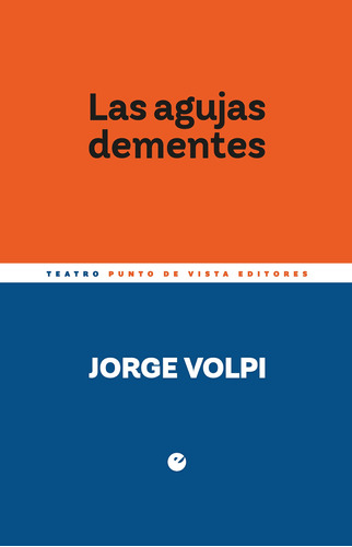 Las Agujas Dementes - Volpi, Jorge  - *