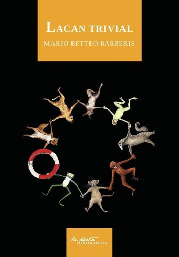 Lacan Trivial - Betteo Barberis, Mario, De Betteo Barberis, Mario. Editorial La Docta Ignorancia En Español