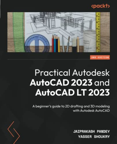 Practical Autodesk Autocad 2023 And Autocad Lt 2023: A Begin