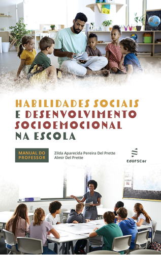 Habilidades sociais e desenvolvimento socioemocional na escola, de Aparecida Pereira del Prette, Zilda. Editora Fundação de Apoio Inst. Ao Desenv. Cient. E Tecnologico, capa mole em português, 2022