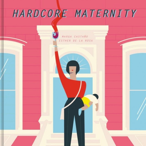 Hardcore Maternity - De La Rosa Vázquez, Castaño González