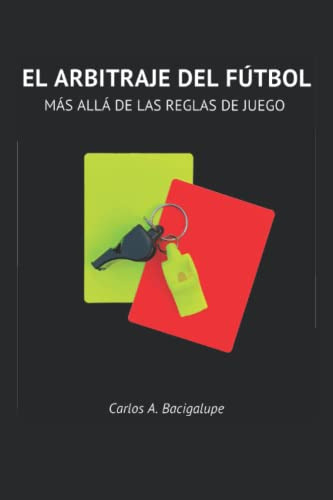 El Arbitraje Del Futbol: Mas Alla De Las Reglas De Juego