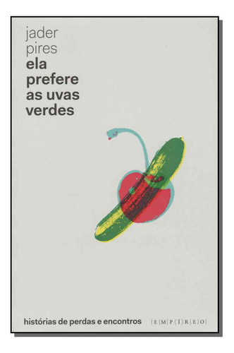 Libro Ela Prefere As Uvas Verdes De Pires Jader Empireo