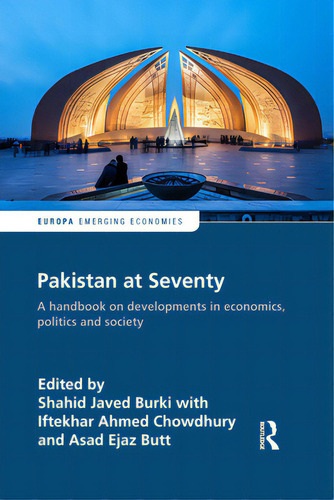 Pakistan At Seventy: A Handbook On Developments In Economics, Politics And Society, De Burki, Shahid. Europa Emerging Economies, Vol. 1. Editorial Routledge, Tapa Blanda En Inglés