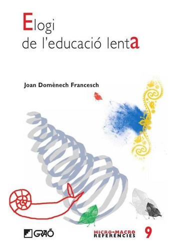 Elogi De L\'\'educació Lenta, De Joan Manuel Domènech Francesch. Editorial Editorial Graó, Tapa Blanda En Catalán