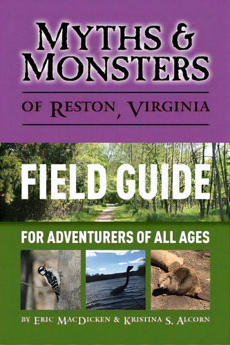 Myths & Monsters Of Reston, Virginia: Field Guide, De Macdicken, Eric. Editorial Lightning Source Inc, Tapa Blanda En Inglés