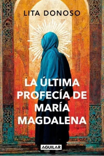 La Ultima Profecia De Maria Magdalena - Lita Donoso