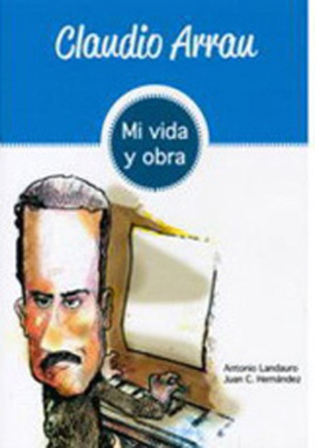 Claudio Arrau /213: Claudio Arrau /213, De A.landauro. Editorial Bibliográfica, Tapa Blanda En Castellano