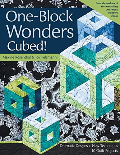 Oneblock Wonders Cubed! Dramatic Designs, New Techniques, 10