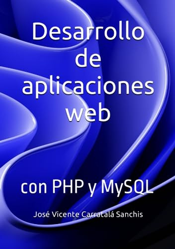 Desarrollo De Aplicaciones Web: Con Php Y Mysql
