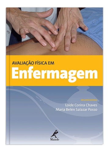 Avaliação física em enfermagem, de  Chaves, Loide Corina/  Posso, Maria Belén Salazar. Editora Manole LTDA, capa mole em português, 2012
