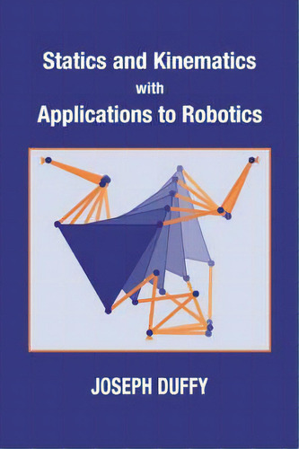 Statics And Kinematics With Applications To Robotics, De Joseph Duffy., Vol. 1. Editorial Cambridge University Press, Tapa Blanda En Inglés