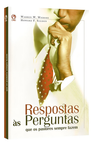 Respostas Às Perguntas Que Os Pastores Sempre Fazem Cpad