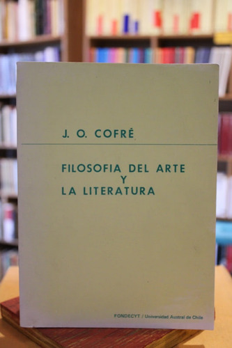 Filosofía Del Arte Y La Literatura - Juan O. Cofré
