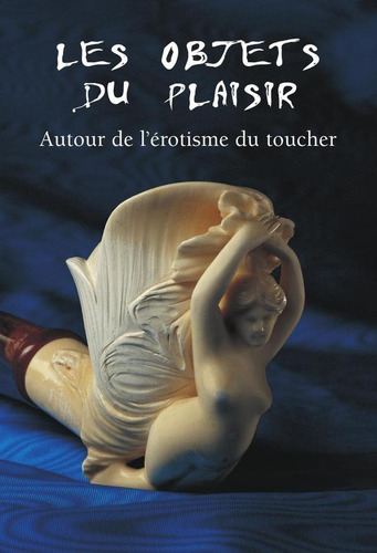 Les Objets Du Plaisir, De Hans-jürgen Döpp