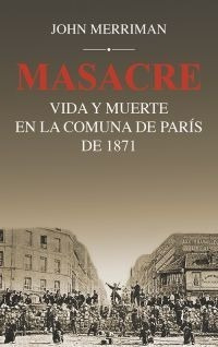 Libro Masacre: Vida Y Muerte En La Comuna De París De 1871