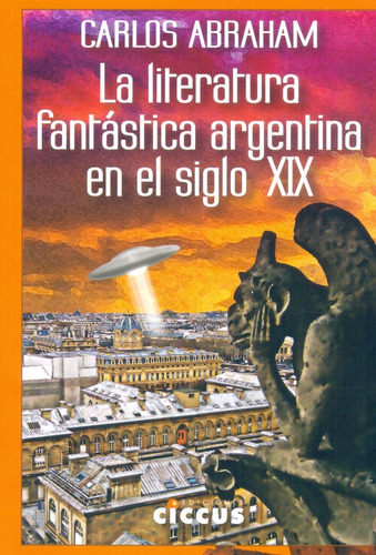 La Literatura Fantastica Argentina En El Siglo Xix - Carlos