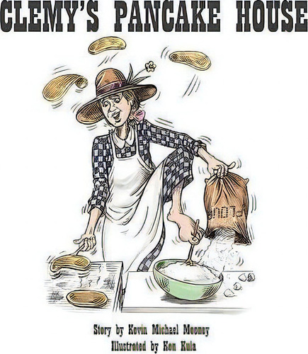 Clemy's Pancake House, De Kevin M Mooney. Editorial New Wolf Moon Publishing, Tapa Blanda En Inglés