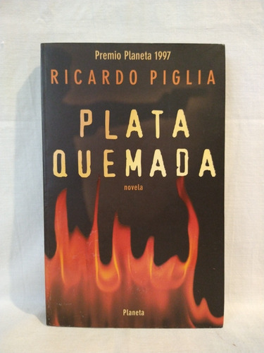 Plata Quemada  Ricardo Piglia Planeta