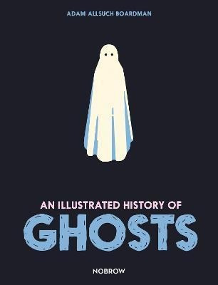 Libro An Illustrated History Of Ghosts - Adam Allsuch Boa...