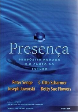 Presença: Propósito Humano E O Campo Do Futuro- Peter Senge