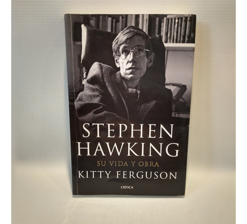 Stephen Hawking Su Vida Y Obra Kitty Ferguson Critica