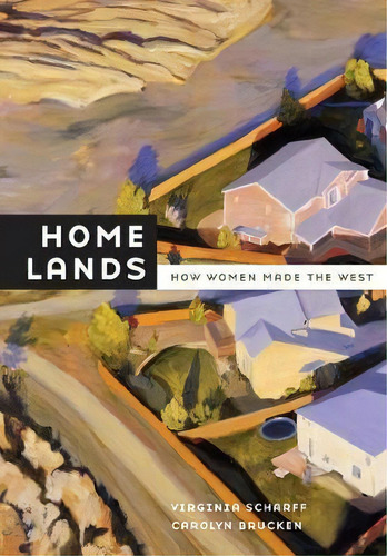 Home Lands, De Virginia Scharff. Editorial University California Press, Tapa Blanda En Inglés