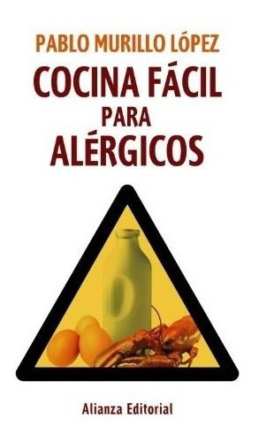 Cocina Facil Para Alergicos De Pablo Murillo L, de Pablo Murillo Lopez. Editorial Alianza en español