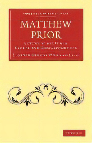 Matthew Prior : A Study Of His Public Career And Correspondence, De Leopold George Wickham Legg. En Inglés
