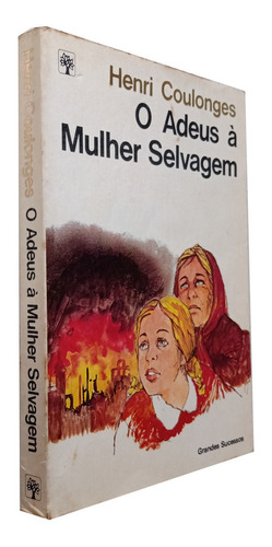 O Adeus À Mulher Selvagem Heni Coulonges  Livro (