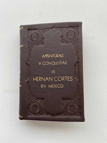 Aventuras Y Conquistas De Hernán Cortés En Mexico. 1853