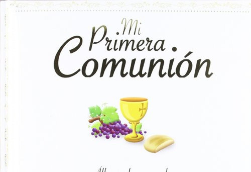 Mi primera comunión: álbum de recuerdos (Mis primeros libros), de Galmozzi, Francesca. Editorial San Pablo, tapa pasta dura, edición 1 en español, 2011