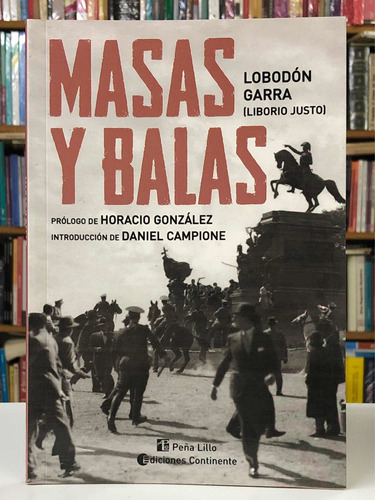 Masas Y Balas - Liborio Justo - Ediciones Continente