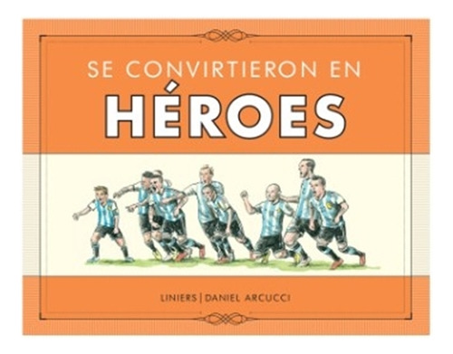 Se Convirtieron En Heroes - Liniers