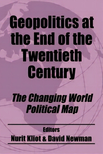 Geopolitics At The End Of The Twentieth Century: The Changing World Political Map, De Kliot, Nurit. Editorial Routledge, Tapa Blanda En Inglés